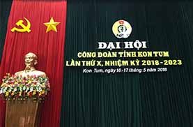 Tổ chức sự kiện - Đại hội công đoàn Tỉnh Kon Tum lần thứ X, nhiệm kỳ 2018 - 2023
